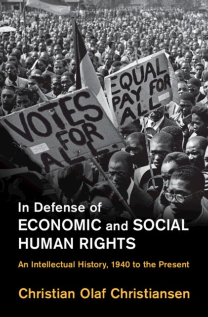 In Defense of Economic and Social Human Rights - An Intellectual History, 1940 to the Present