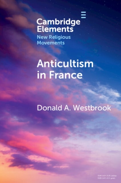 Anticultism in France - Scientology, Religious Freedom, and the Future of New and Minority Religions
