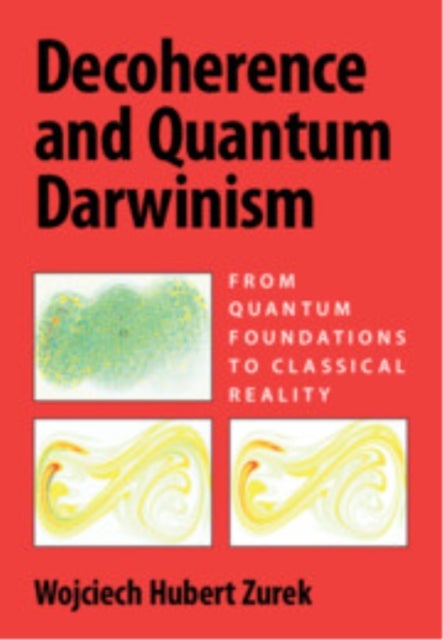 Decoherence and Quantum Darwinism - From Quantum Foundations to Classical Reality