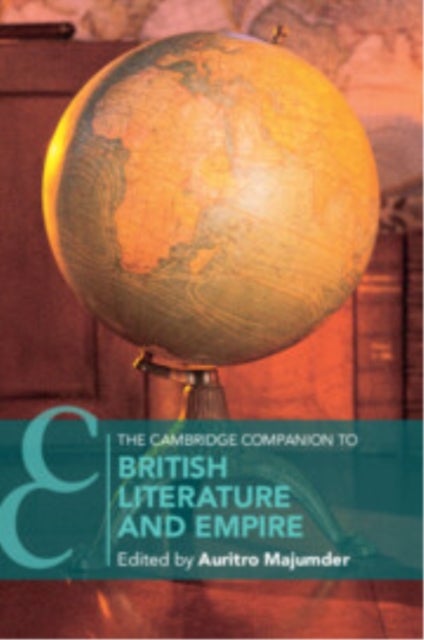 The Cambridge Companion to British Literature and Empire