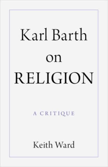 Karl Barth on Religion - A Critique