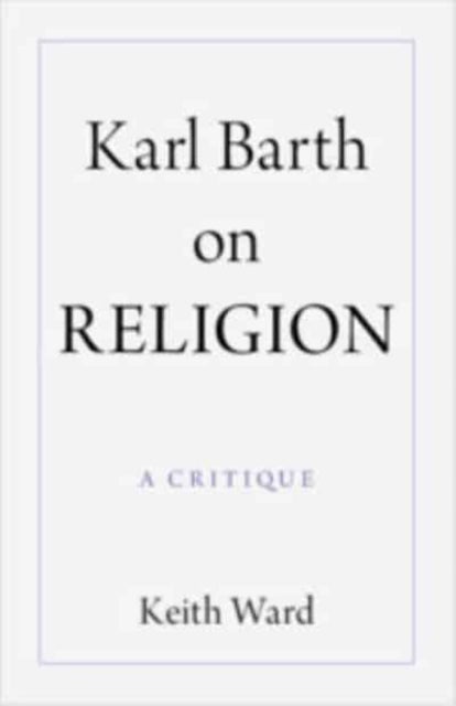 Karl Barth on Religion - A Critique