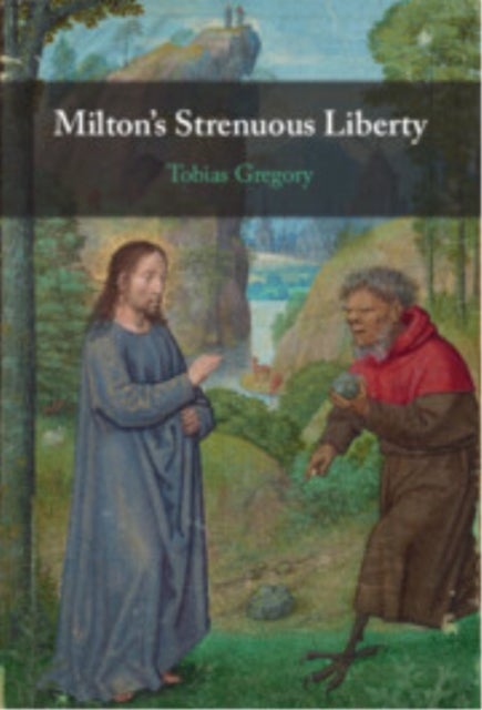 Milton's Strenuous Liberty
