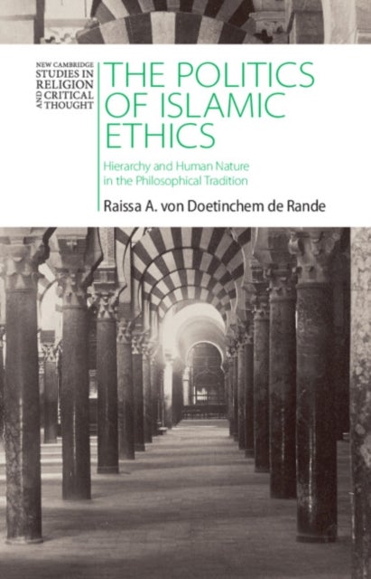 The Politics of Islamic Ethics - Hierarchy and Human Nature in the Philosophical Tradition