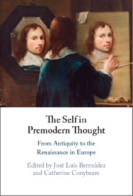 The Self in Premodern Thought - From Antiquity to the Renaissance in Europe