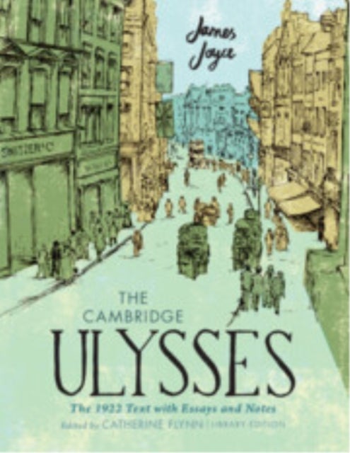 The Cambridge Ulysses: The 1922 Text with Essays and Notes - Library Edition