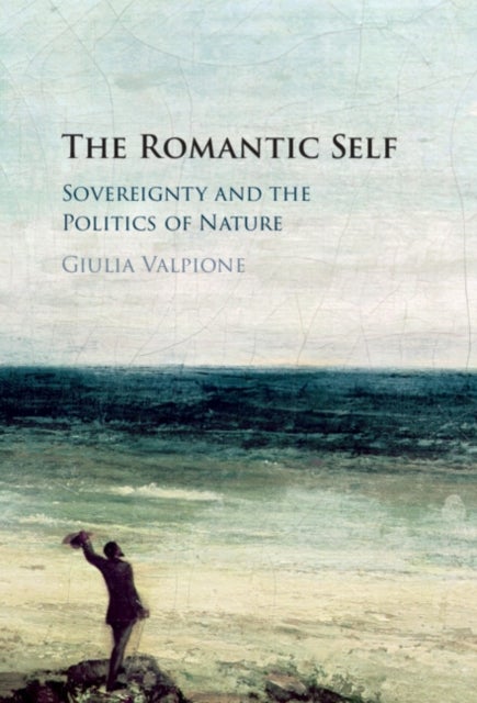 The Romantic Self - Sovereignty and the Politics of Nature