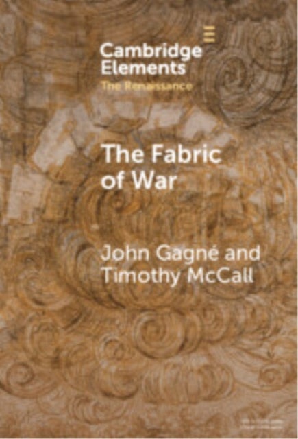 The Fabric of War - The Material Culture and Social Lives of Banners in Renaissance Europe