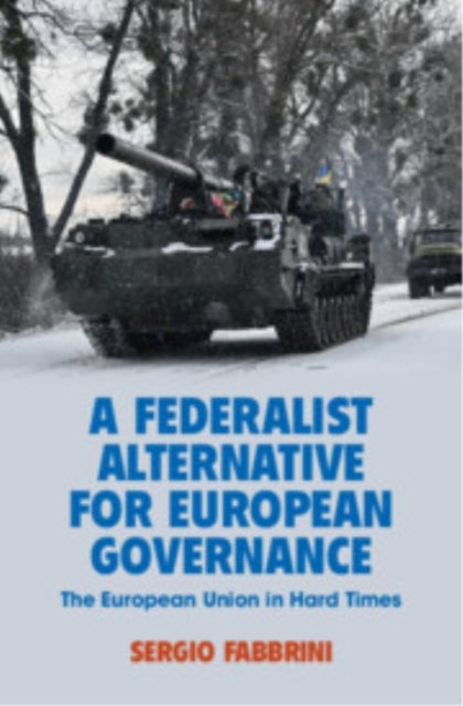 A Federalist Alternative for European Governance - The European Union in Hard Times