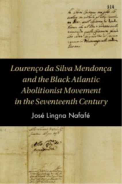 Lourenco da Silva Mendonca and the Black Atlantic Abolitionist Movement in the Seventeenth Century