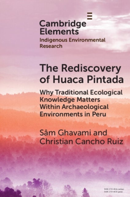 The Rediscovery of Huaca Pintada - Why Traditional Ecological Knowledge Matters Within Archaeological Environments in Peru