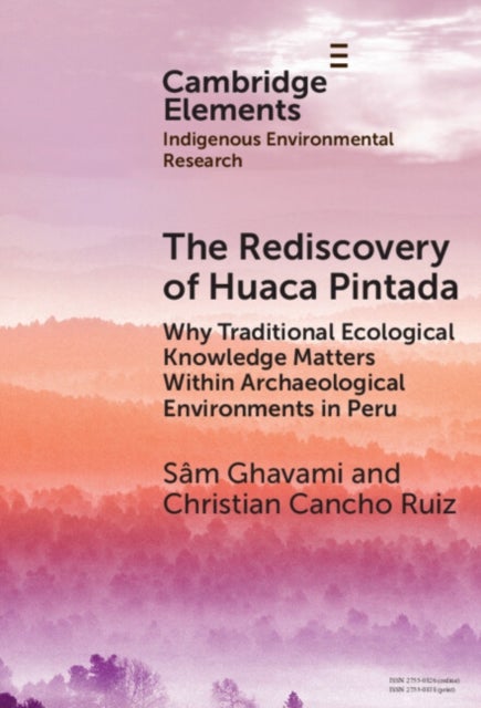 The Rediscovery of Huaca Pintada - Why Traditional Ecological Knowledge Matters Within Archaeological Environments in Peru