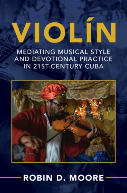 Violin - Mediating Musical Style and Devotional Practice in 21st-Century Cuba