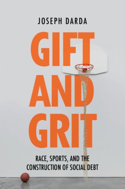 Gift and Grit - Race, Sports, and the Construction of Social Debt