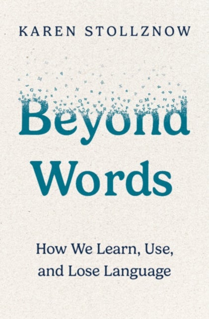 Beyond Words - How We Learn, Use, and Lose Language