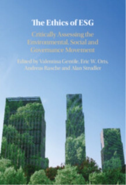 The Ethics of ESG - Critically Assessing the Environmental, Social and Governance Movement