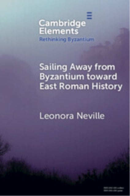 Sailing Away from Byzantium Toward East Roman History