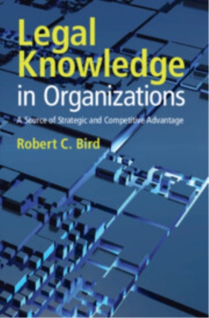 Legal Knowledge in Organizations - A Source of Strategic and Competitive Advantage