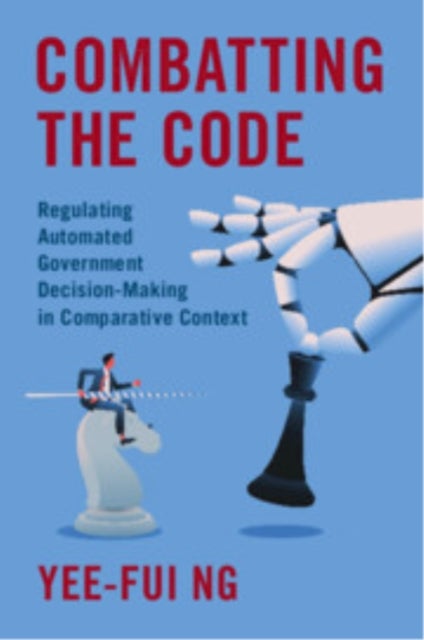 Combatting the Code - Regulating Automated Government Decision-Making in Comparative Context