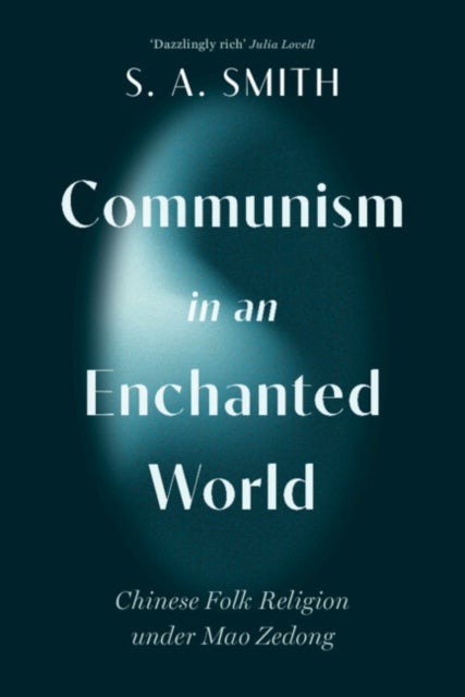 Communism in an Enchanted World - Chinese Folk Religion under Mao Zedong