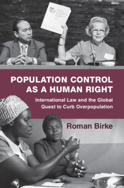 Population Control as a Human Right - International Law and the Global Quest to Curb Overpopulation