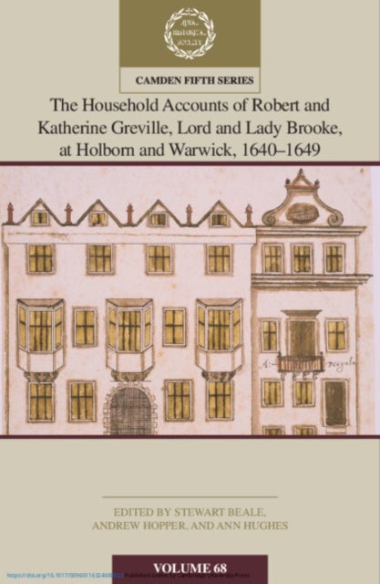 The Household Accounts of Robert and Katherine Greville, Lord and Lady Brooke, at Holborn and Warwick, 1640–1649: Volume 68