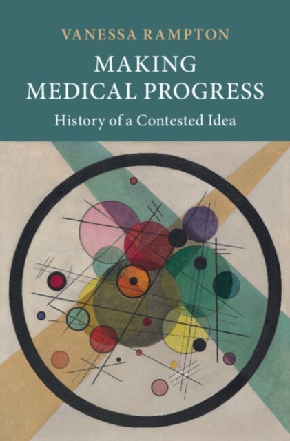Making Medical Progress - History of a Contested Idea