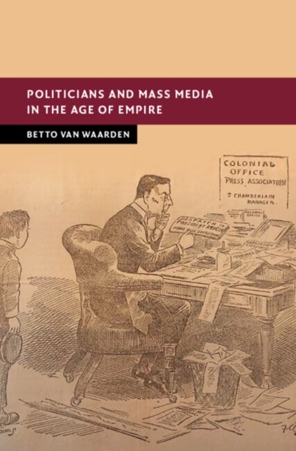 Politicians and Mass Media in the Age of Empire