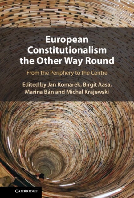 European Constitutionalism the Other Way Round - From the Periphery to the Centre