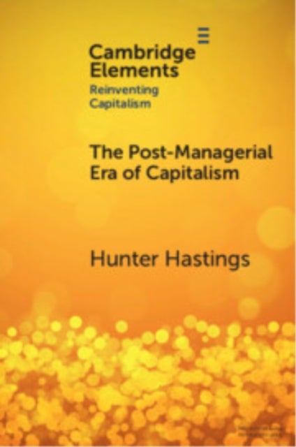 The Post-Managerial Era of Capitalism - Organizational Design as the Next Innovation Frontier