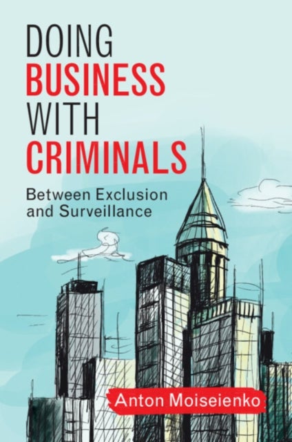 Doing Business with Criminals - Between Exclusion and Surveillance
