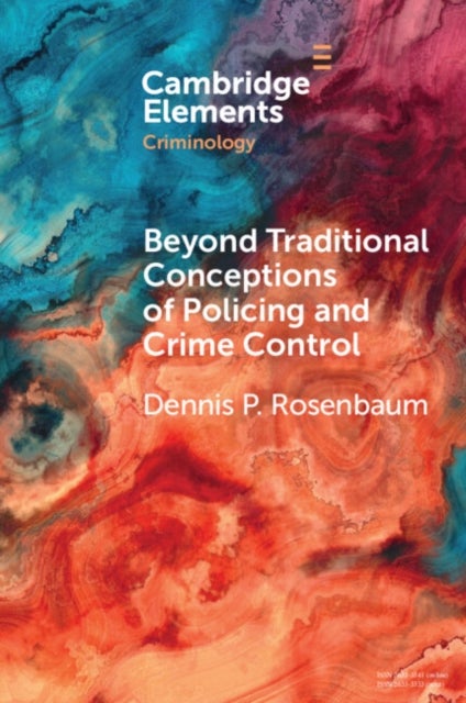 Beyond Traditional Conceptions of Policing and Crime Control - New Metrics to Evaluate Police Performance and Improve Police Legitimacy