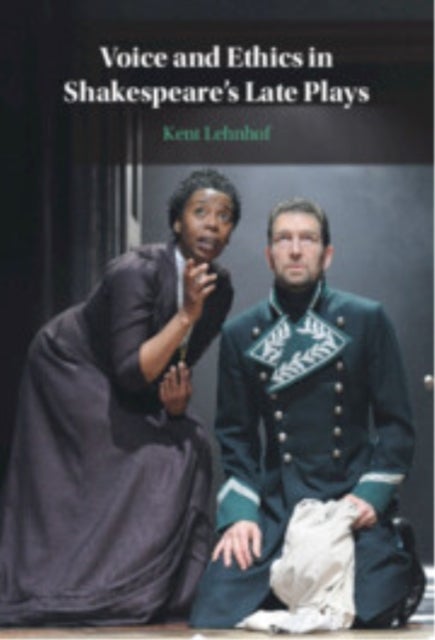 Voice and Ethics in Shakespeare's Late Plays