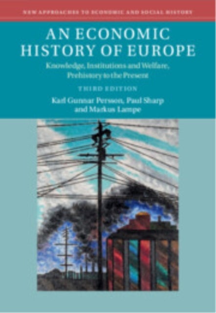 An Economic History of Europe - Knowledge, Institutions and Welfare, Prehistory to the Present
