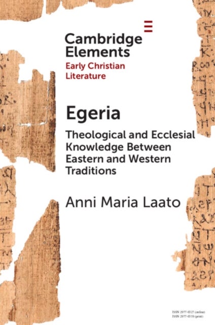 Egeria - Theological and Ecclesial Knowledge Between Eastern and Western Traditions