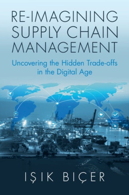 Re-Imagining Supply Chain Management - Uncovering the Hidden Trade-offs in the Digital Age