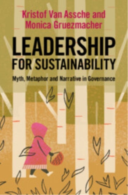 Leadership for Sustainability - Myth, Metaphor and Narrative in Governance
