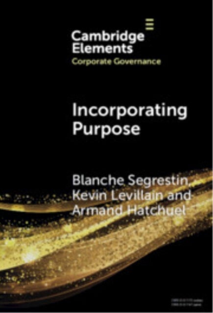 Incorporating Purpose - The New Legal Foundations for the Corporation and its Management