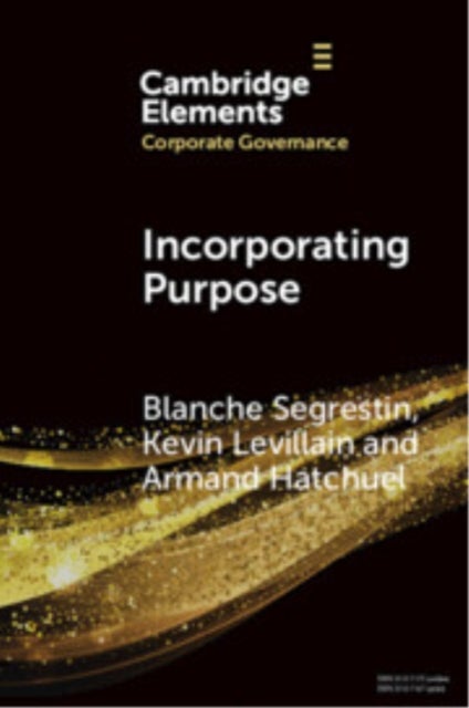 Incorporating Purpose - The New Legal Foundations for the Corporation and its Management