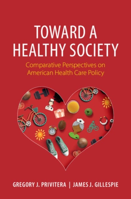 Toward a Healthy Society - Comparative Perspectives on American Health Care Policy