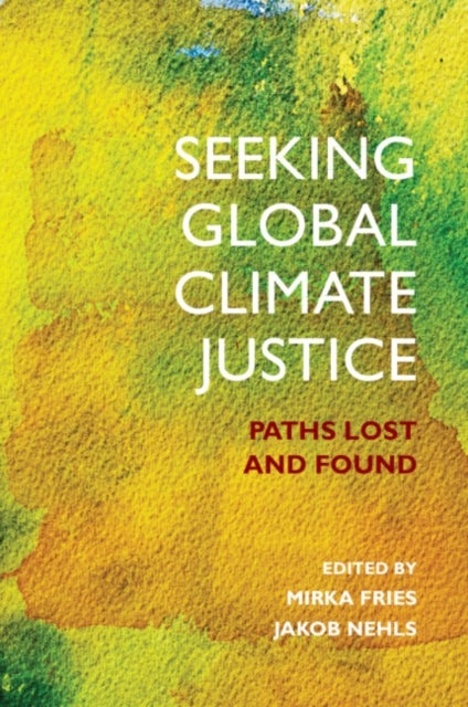 Seeking Global Climate Justice - Paths Lost and Found