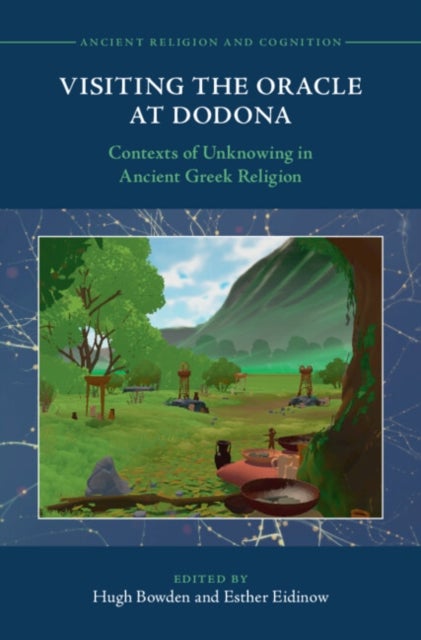 Visiting the Oracle at Dodona - Contexts of Unknowing in Ancient Greek Religion