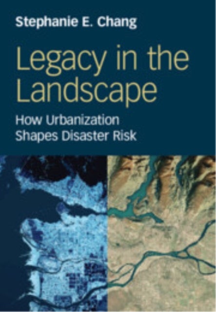 Legacy in the Landscape - How Urbanization Shapes Disaster Risk