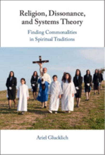Religion, Dissonance, and Systems Theory - Comparing Spiritual Traditions