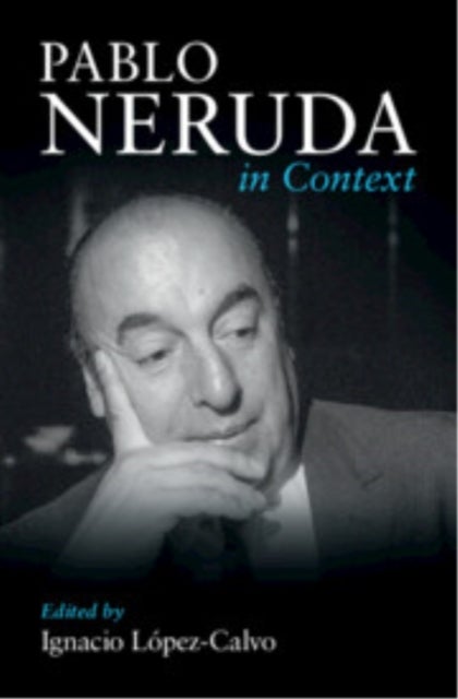 Pablo Neruda in Context