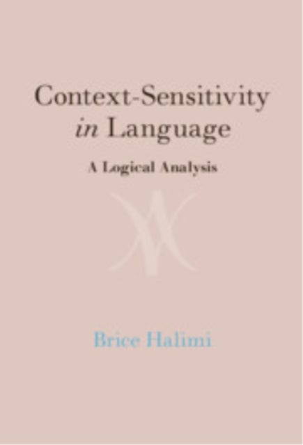 Context-Sensitivity in Language - A Logical Analysis
