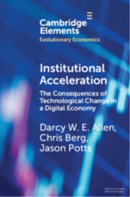 Institutional Acceleration - The Consequences of Technological Change in a Digital Economy