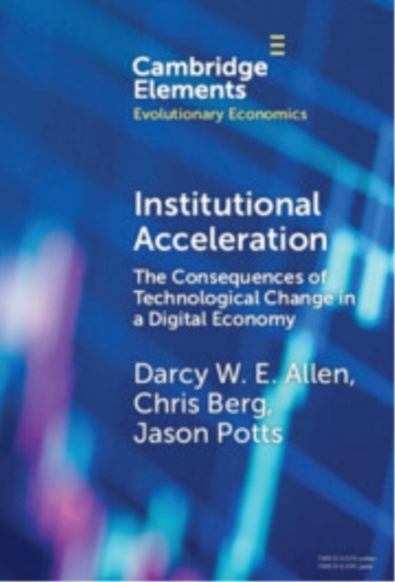 Institutional Acceleration - The Consequences of Technological Change in a Digital Economy