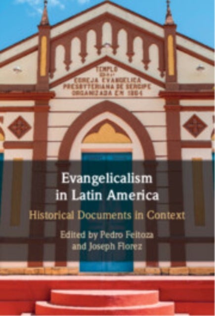 Evangelicalism in Latin America - Historical Documents in Context