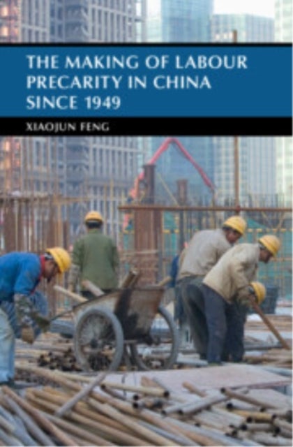 The Making of Labour Precarity in China since 1949